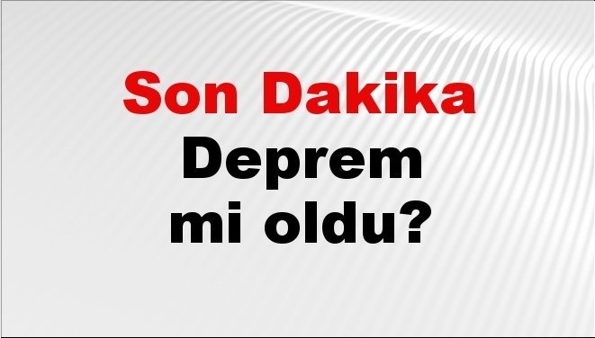 son dakika deprem mi oldu az once deprem nerede oldu istanbul ankara izmir ve il il afad son depremler 12 ekim 2025 hbH6WJFS.jpg